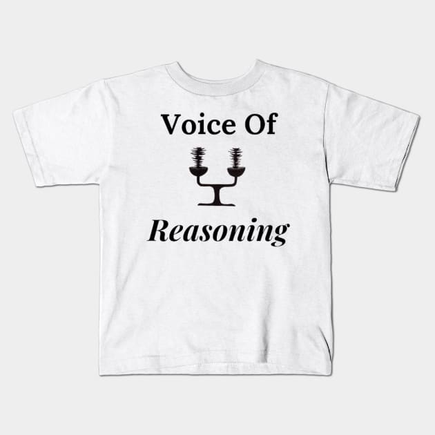 Voice of Reasoning, Be the Voice of Reason Kids T-Shirt by thcreations1